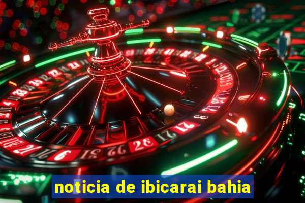 noticia de ibicarai bahia